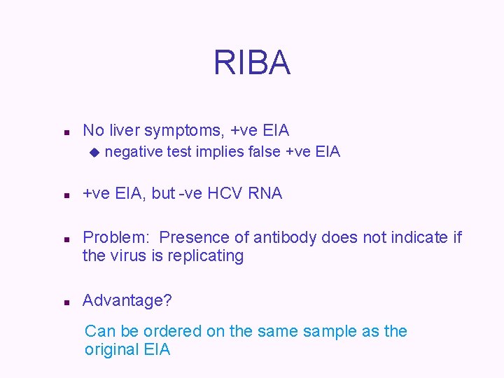 RIBA n No liver symptoms, +ve EIA u n negative test implies false +ve
