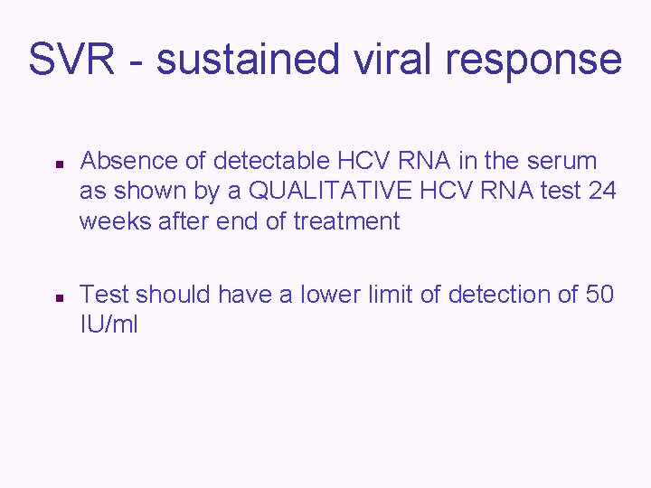 SVR - sustained viral response n n Absence of detectable HCV RNA in the