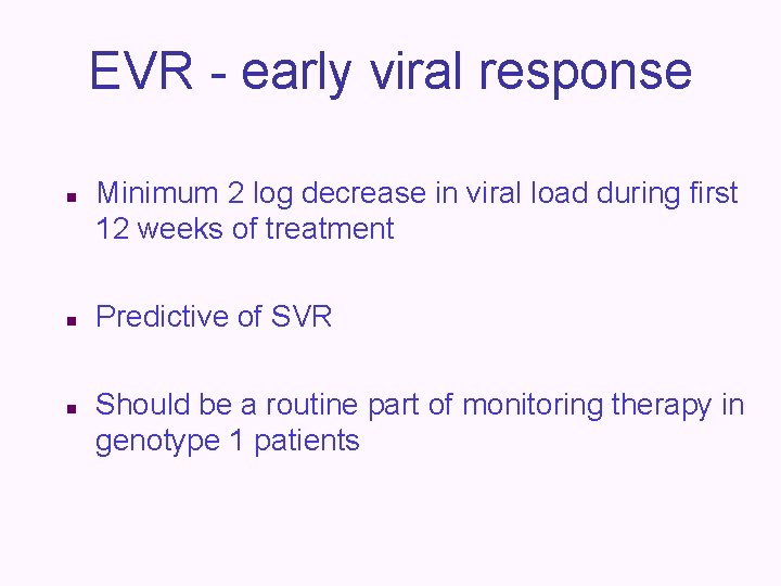 EVR - early viral response n n n Minimum 2 log decrease in viral