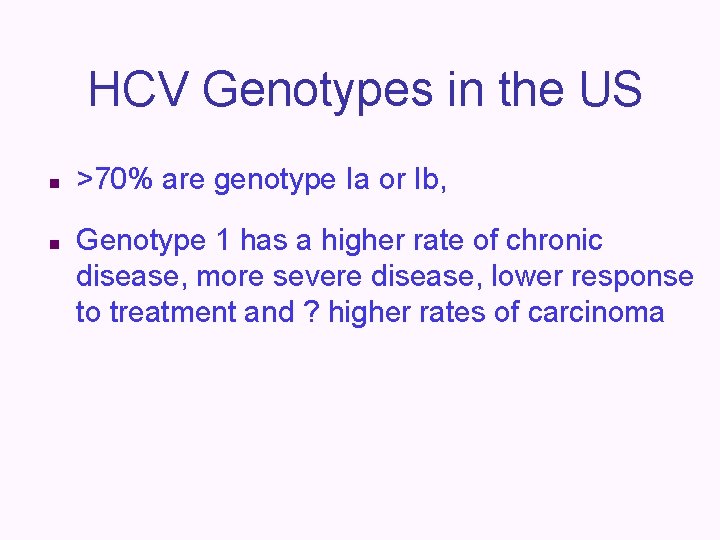 HCV Genotypes in the US n n >70% are genotype Ia or Ib, Genotype