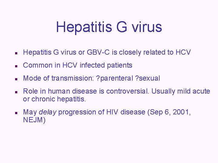 Hepatitis G virus n Hepatitis G virus or GBV-C is closely related to HCV