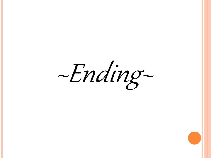 ~Ending~ 