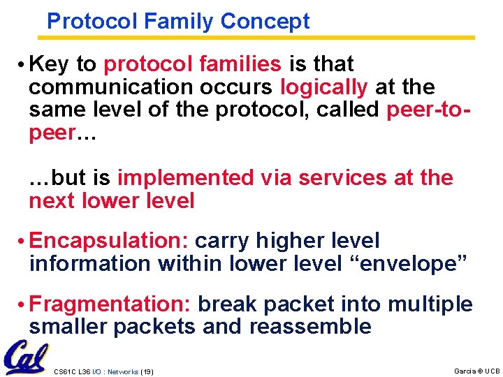 Protocol Family Concept • Key to protocol families is that communication occurs logically at