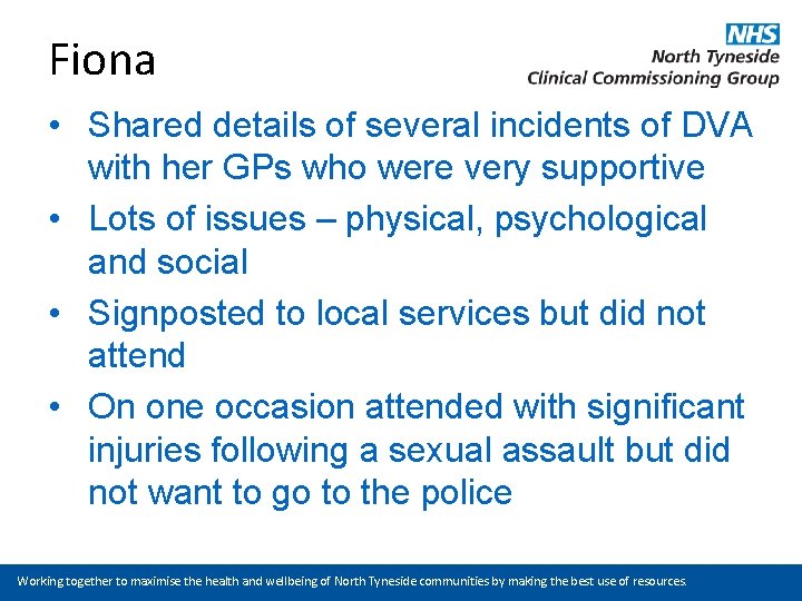 Fiona • Shared details of several incidents of DVA with her GPs who were