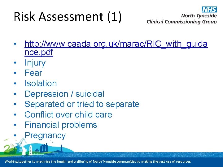 Risk Assessment (1) • http: //www. caada. org. uk/marac/RIC_with_guida nce. pdf • Injury •