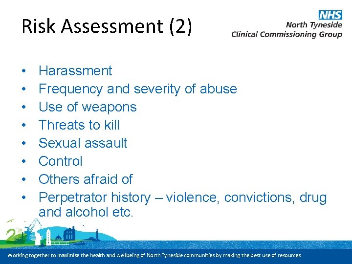 Risk Assessment (2) • • Harassment Frequency and severity of abuse Use of weapons