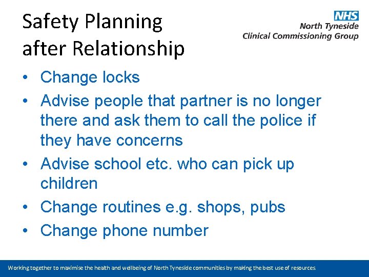 Safety Planning after Relationship • Change locks • Advise people that partner is no