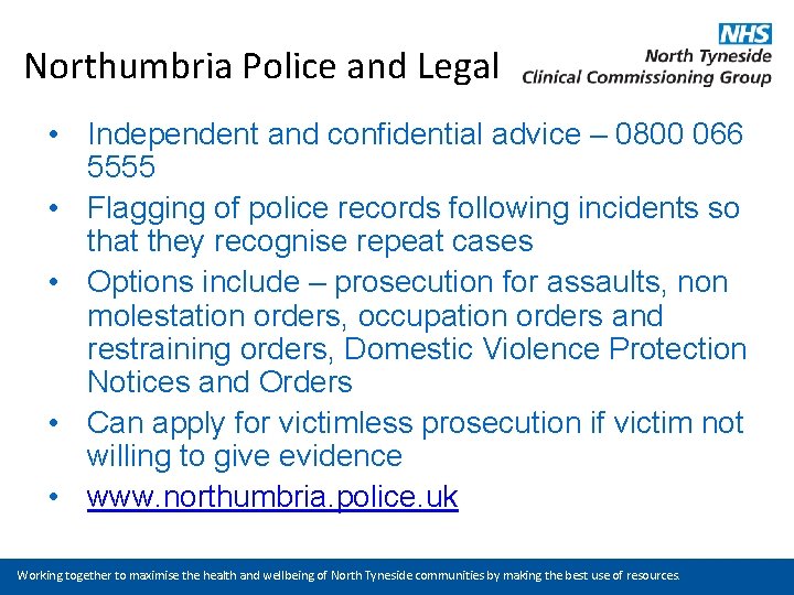 Northumbria Police and Legal • Independent and confidential advice – 0800 066 5555 •