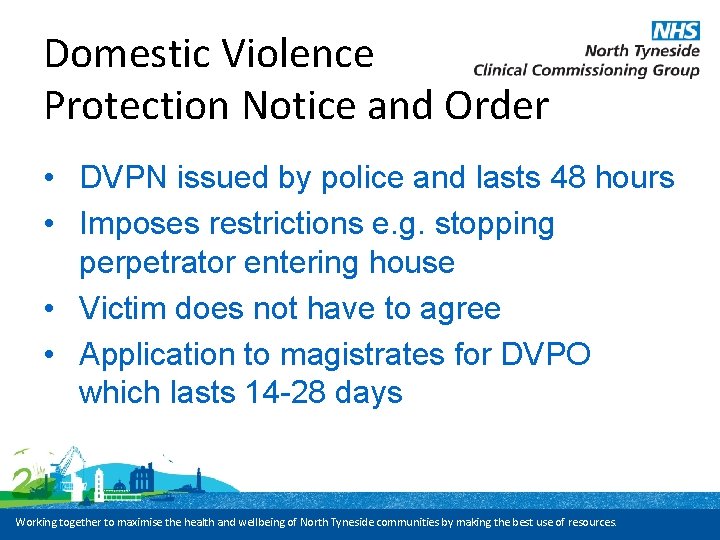 Domestic Violence Protection Notice and Order • DVPN issued by police and lasts 48