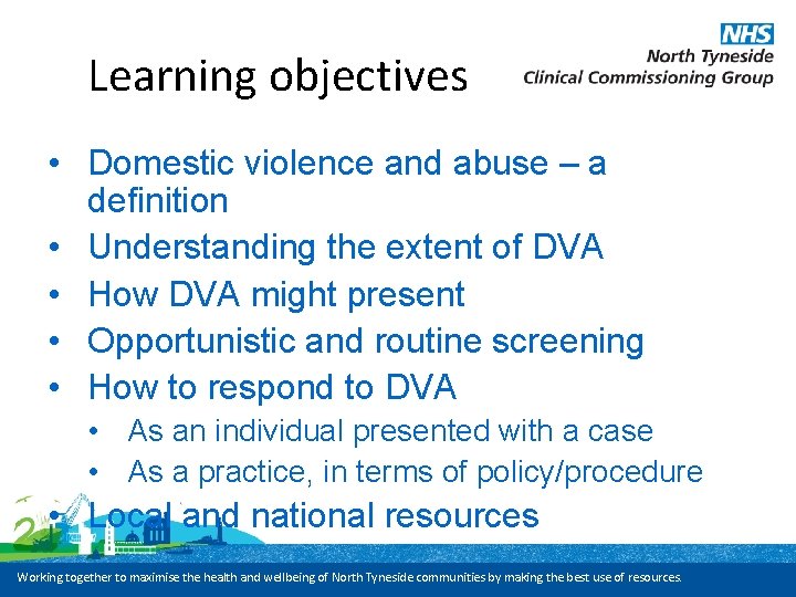 Learning objectives • Domestic violence and abuse – a definition • Understanding the extent