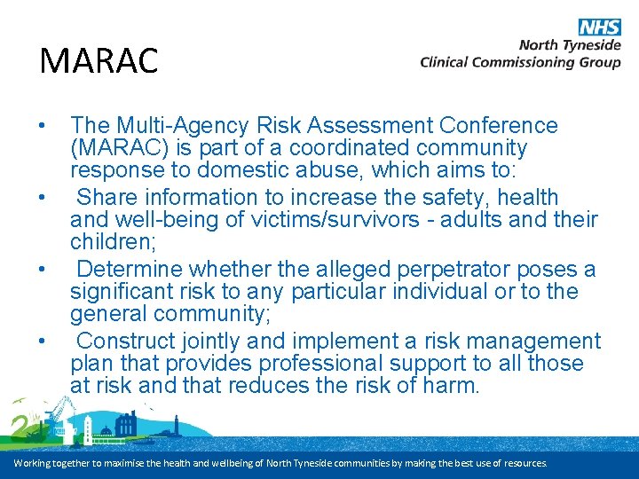 MARAC • • The Multi-Agency Risk Assessment Conference (MARAC) is part of a coordinated
