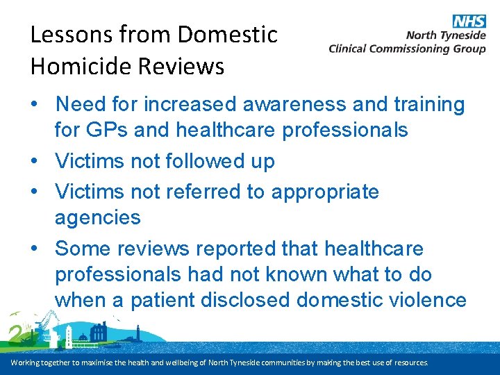 Lessons from Domestic Homicide Reviews • Need for increased awareness and training for GPs
