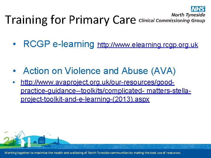 Training for Primary Care • RCGP e-learning http: //www. elearning. rcgp. org. uk •