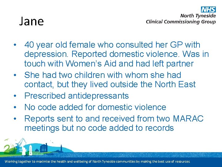 Jane • 40 year old female who consulted her GP with depression. Reported domestic