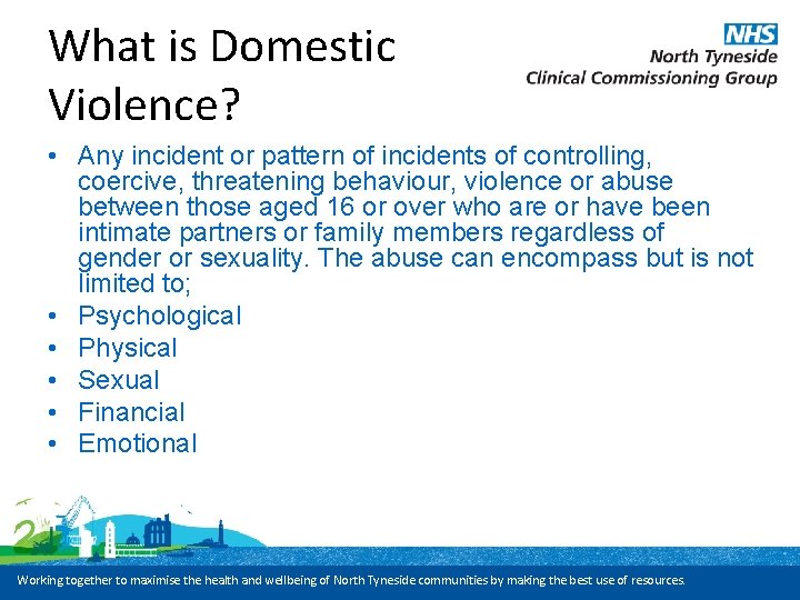 What is Domestic Violence? • Any incident or pattern of incidents of controlling, coercive,