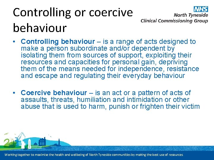 Controlling or coercive behaviour • Controlling behaviour – is a range of acts designed
