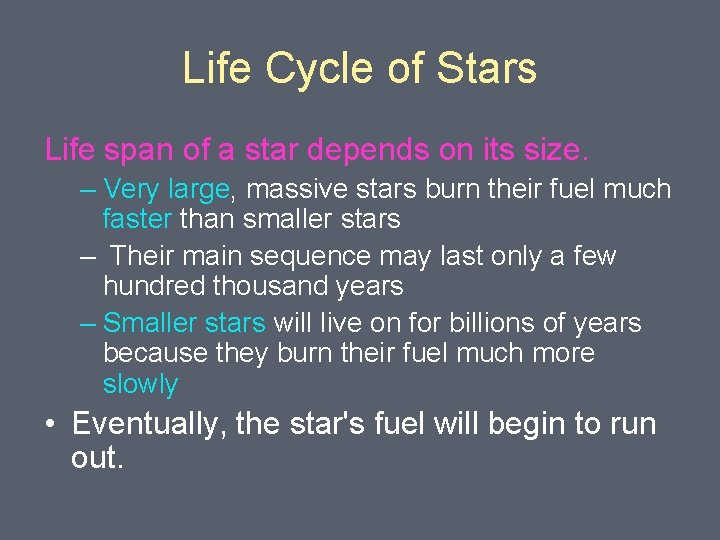 Life Cycle of Stars Life span of a star depends on its size. –