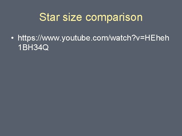 Star size comparison • https: //www. youtube. com/watch? v=HEheh 1 BH 34 Q 
