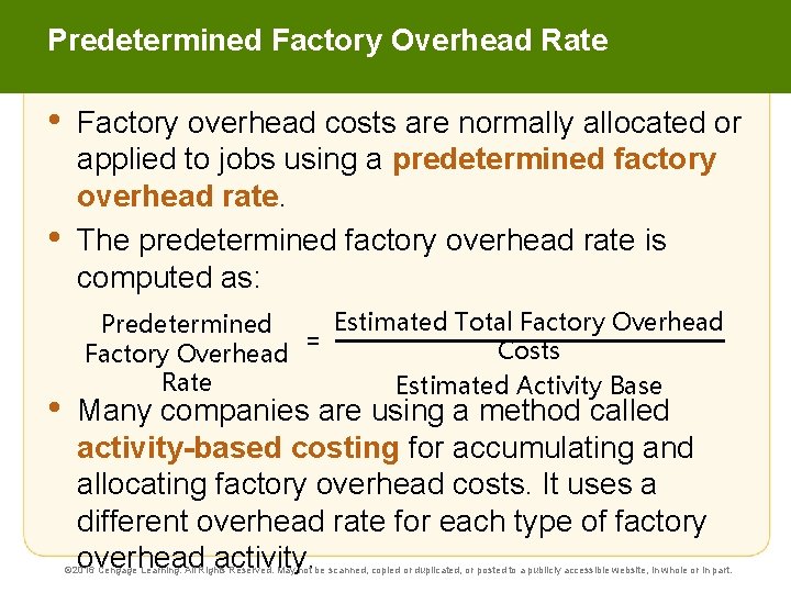 Predetermined Factory Overhead Rate • • • Factory overhead costs are normally allocated or