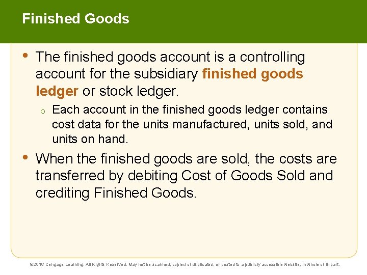 Finished Goods • The finished goods account is a controlling account for the subsidiary