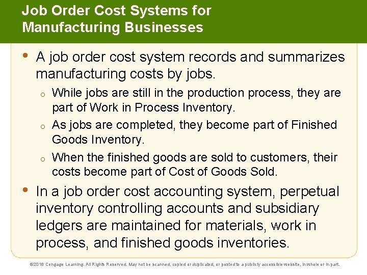 Job Order Cost Systems for Manufacturing Businesses • A job order cost system records