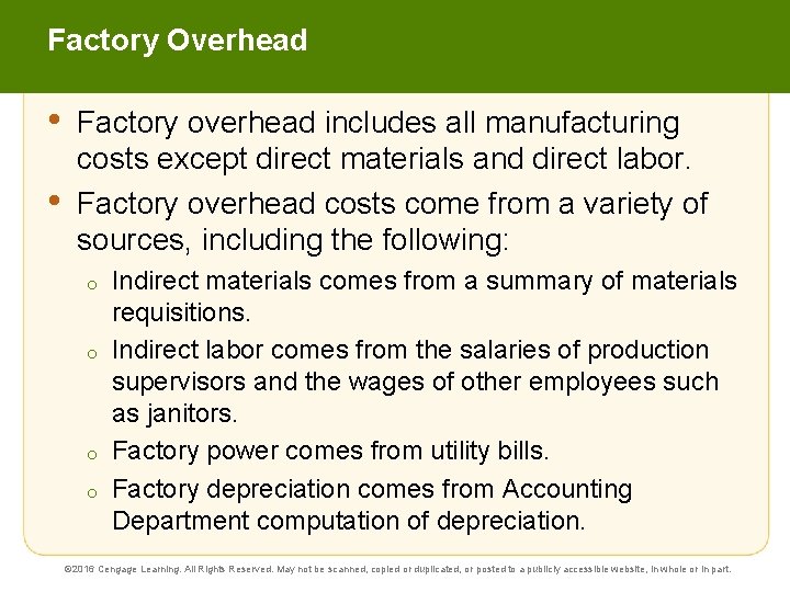 Factory Overhead • • Factory overhead includes all manufacturing costs except direct materials and