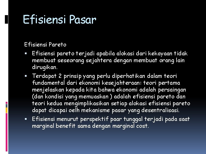 Efisiensi Pasar Efisiensi Pareto Efisiensi pareto terjadi apabila alokasi dari kekayaan tidak membuat seseorang