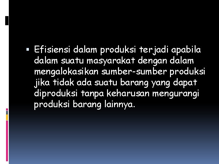  Efisiensi dalam produksi terjadi apabila dalam suatu masyarakat dengan dalam mengalokasikan sumber-sumber produksi