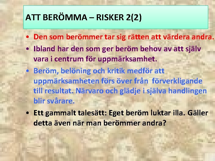 ATT BERÖMMA – RISKER 2(2) • Den som berömmer tar sig rätten att värdera