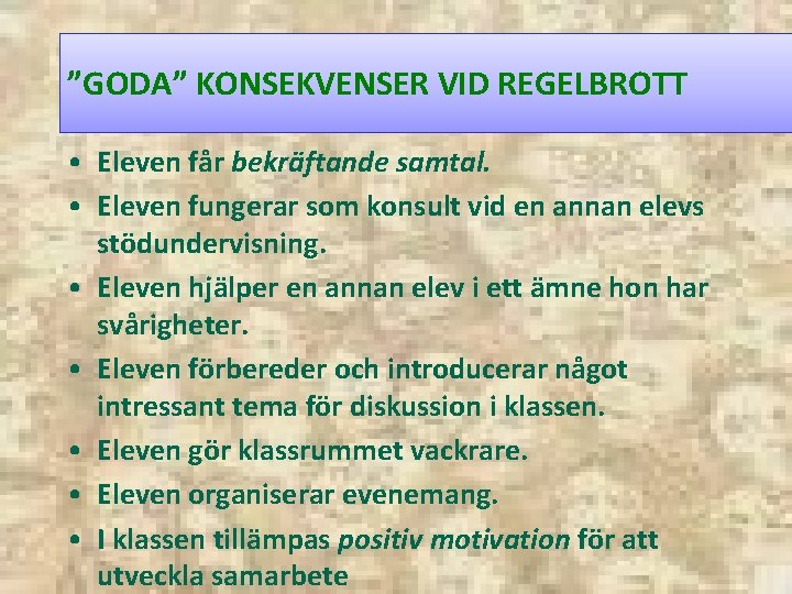 ”GODA” KONSEKVENSER VID REGELBROTT • Eleven får bekräftande samtal. • Eleven fungerar som konsult