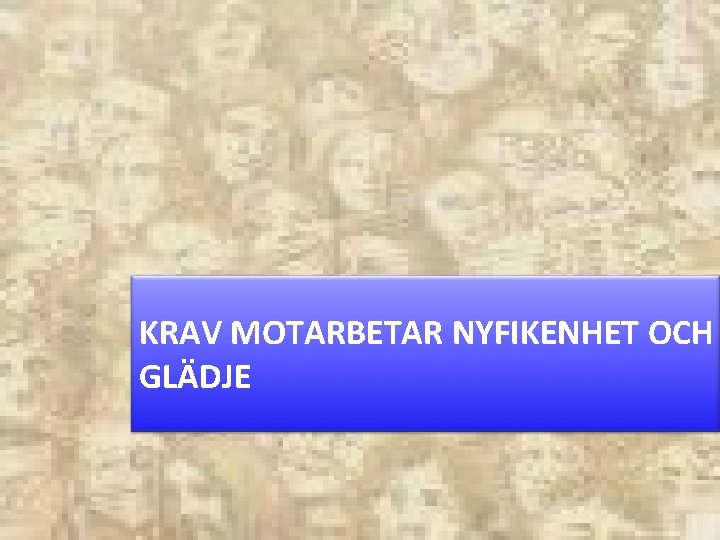 KRAV MOTARBETAR NYFIKENHET OCH GLÄDJE 