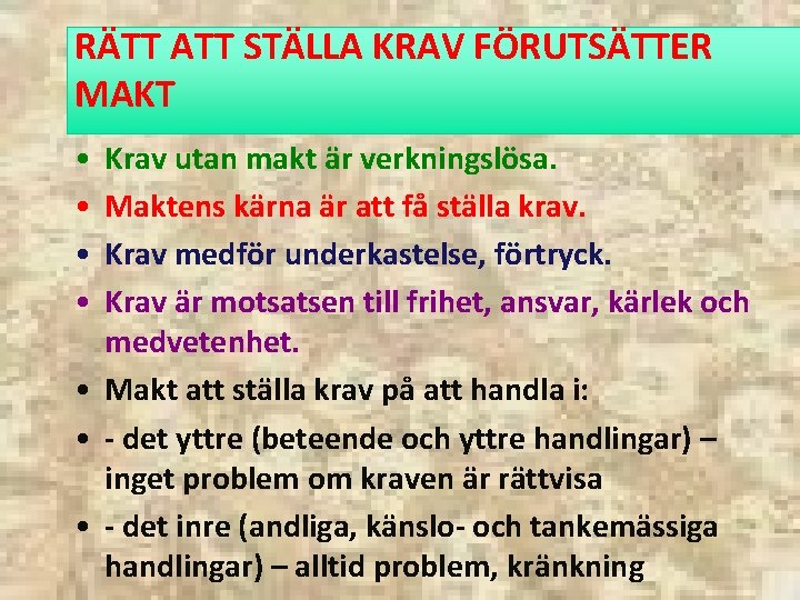 RÄTT ATT STÄLLA KRAV FÖRUTSÄTTER MAKT • • Krav utan makt är verkningslösa. Maktens