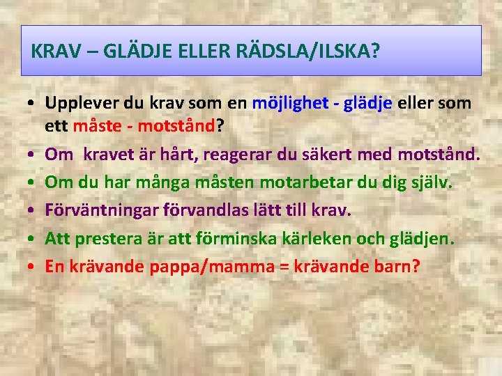 KRAV – GLÄDJE ELLER RÄDSLA/ILSKA? • Upplever du krav som en möjlighet - glädje