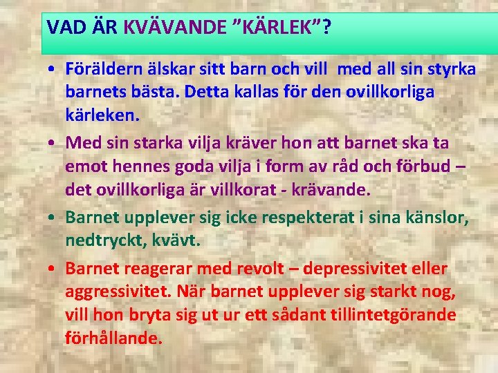 VAD ÄR KVÄVANDE ”KÄRLEK”? • Föräldern älskar sitt barn och vill med all sin