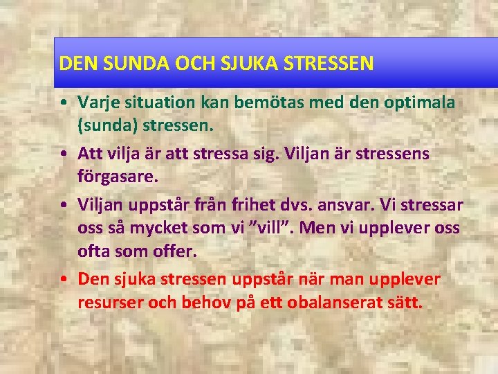 DEN SUNDA OCH SJUKA STRESSEN • Varje situation kan bemötas med den optimala (sunda)