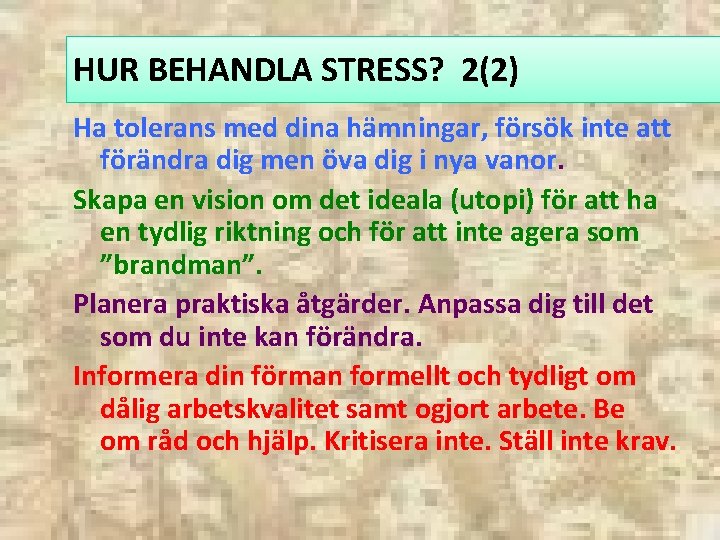 HUR BEHANDLA STRESS? 2(2) Ha tolerans med dina hämningar, försök inte att förändra dig