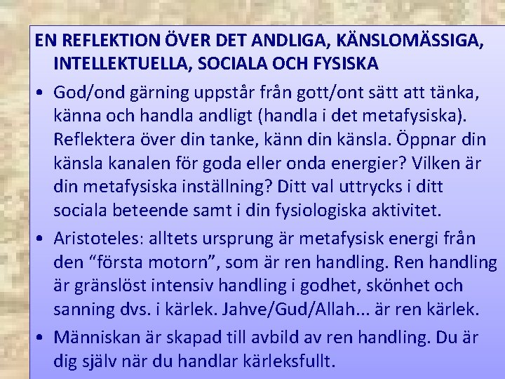 EN REFLEKTION ÖVER DET ANDLIGA, KÄNSLOMÄSSIGA, INTELLEKTUELLA, SOCIALA OCH FYSISKA • God/ond gärning uppstår