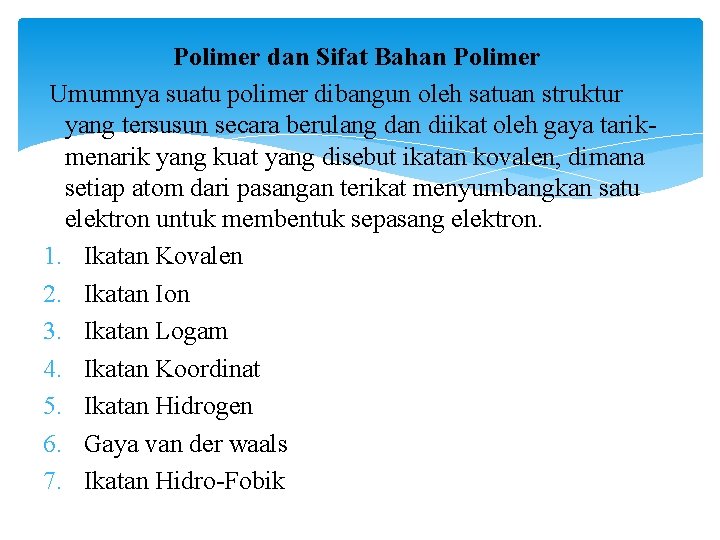 Polimer dan Sifat Bahan Polimer Umumnya suatu polimer dibangun oleh satuan struktur yang tersusun