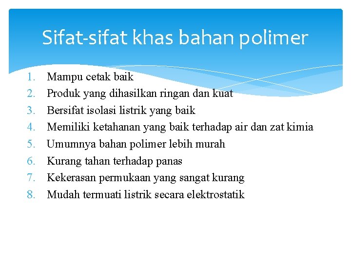 Sifat-sifat khas bahan polimer 1. 2. 3. 4. 5. 6. 7. 8. Mampu cetak