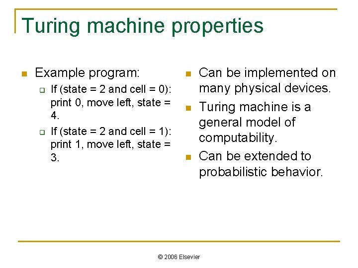 Turing machine properties n Example program: q q n If (state = 2 and