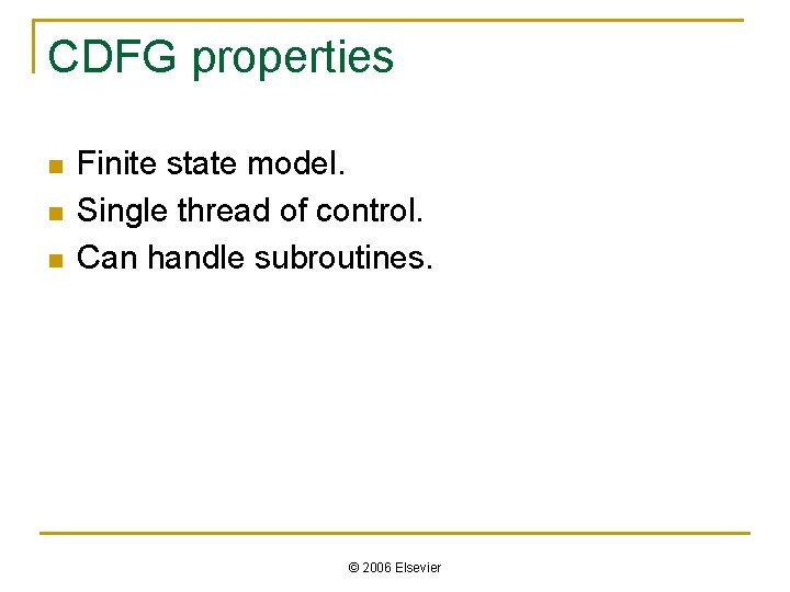 CDFG properties n n n Finite state model. Single thread of control. Can handle