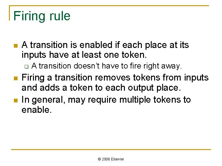 Firing rule n A transition is enabled if each place at its inputs have