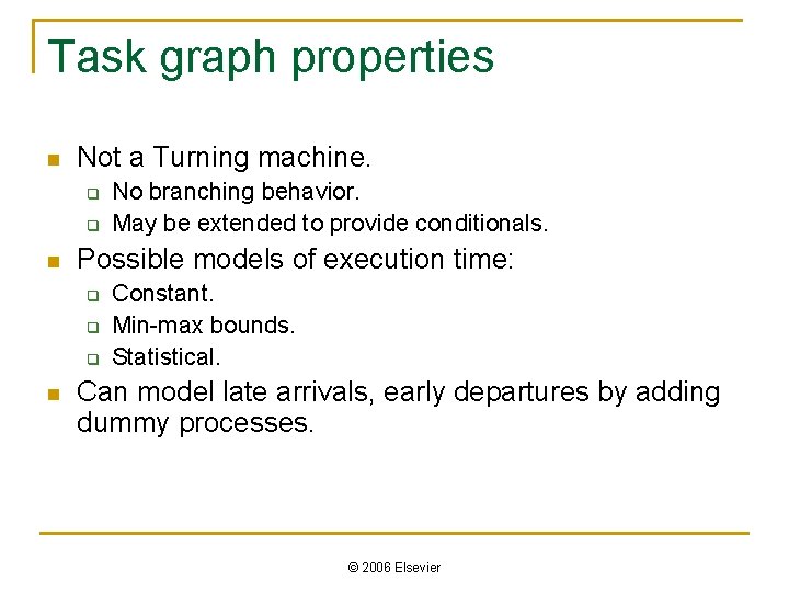 Task graph properties n Not a Turning machine. q q n Possible models of