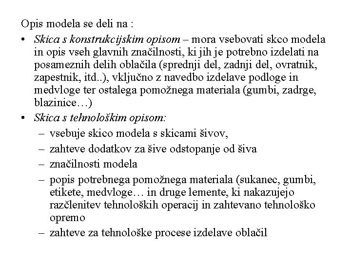 Opis modela se deli na : • Skica s konstrukcijskim opisom – mora vsebovati