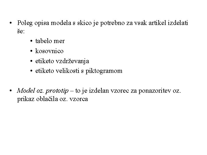  • Poleg opisa modela s skico je potrebno za vsak artikel izdelati še: