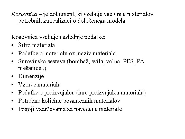 Kosovnica – je dokument, ki vsebuje vse vrste materialov potrebnih za realizacijo določenega modela