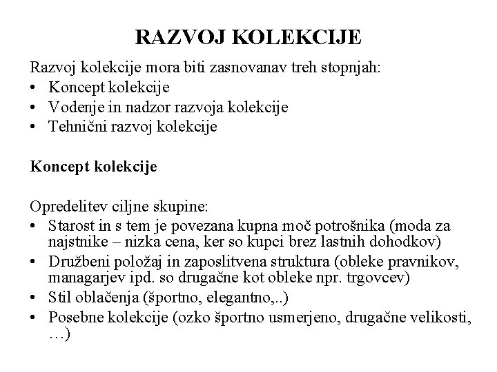 RAZVOJ KOLEKCIJE Razvoj kolekcije mora biti zasnovanav treh stopnjah: • Koncept kolekcije • Vodenje