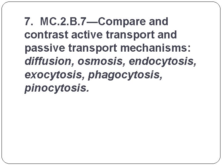 7. MC. 2. B. 7—Compare and contrast active transport and passive transport mechanisms: diffusion,