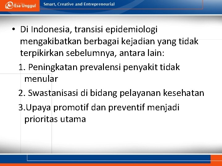  • Di Indonesia, transisi epidemiologi mengakibatkan berbagai kejadian yang tidak terpikirkan sebelumnya, antara