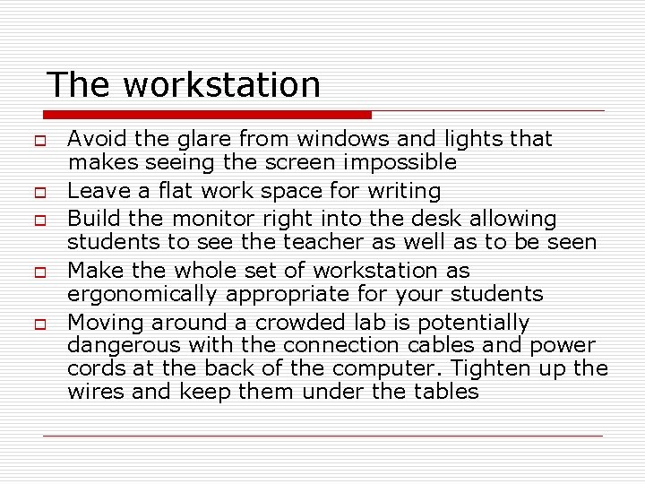 The workstation o o o Avoid the glare from windows and lights that makes